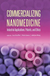 Cover image for Commercializing Nanomedicine: Industrial Applications, Patents, and Ethics