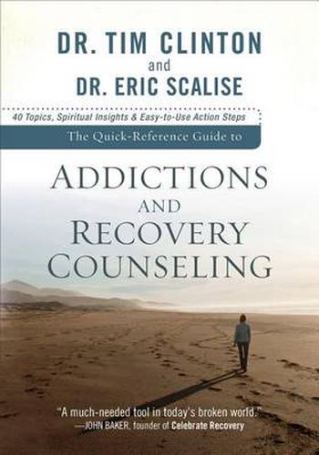 Cover image for The Quick-Reference Guide to Addictions and Reco - 40 Topics, Spiritual Insights, and Easy-to-Use Action Steps