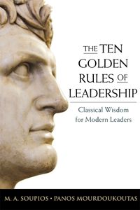 Cover image for The Ten Golden Rules of Leadership: Classical Wisdom for Modern Leaders