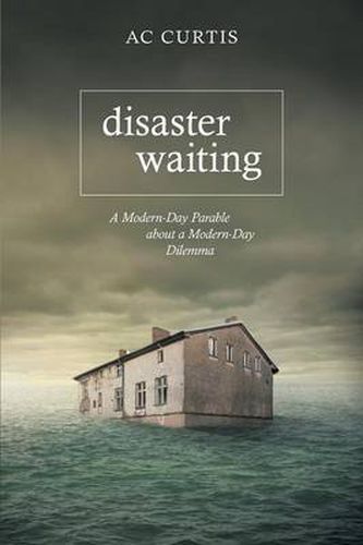 Cover image for Disaster Waiting: A Modern Day Parable about a Modern Day Dilemma
