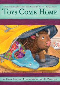 Cover image for Toys Come Home: Being the Early Experiences of an Intelligent Stingray, a Brave Buffalo, and a Brand-New Someone Called Plastic