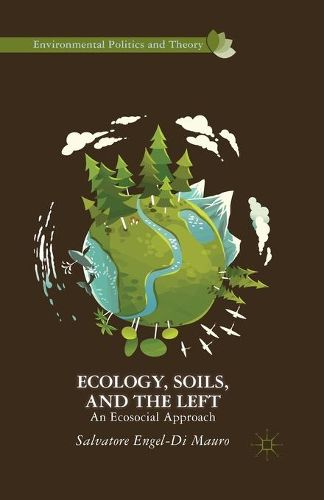 Cover image for Ecology, Soils, and the Left: An Ecosocial Approach