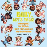 Cover image for Baby, Let's Talk! Developing Baby's First 100 Words, Book 4