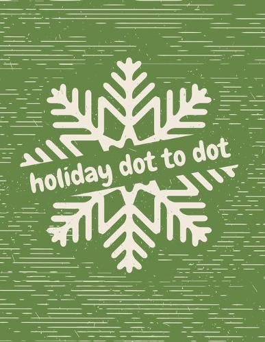 Cover image for Holiday Dot to Dot: Activity Book For Kids - Ages 4-10 - Holiday Themed Gifts