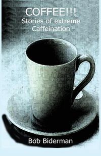 Cover image for COFFEE!!! Stories of Extreme Caffeination