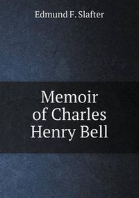 Cover image for Memoir of Charles Henry Bell