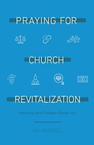 Cover image for Praying for Church Revitalization: Overcoming Seven Challenges Churches Face