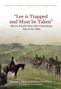 Cover image for Lee is Trapped and Must be Taken: Eleven Fateful Days After Gettysburg, July 4-14, 1863