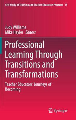 Professional Learning Through Transitions and Transformations: Teacher Educators' Journeys of Becoming