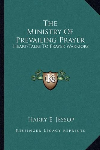 Cover image for The Ministry of Prevailing Prayer: Heart-Talks to Prayer Warriors