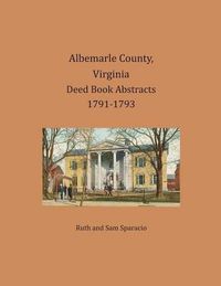 Cover image for Albemarle County, Virginia Deed Book Abstracts 1791-1793