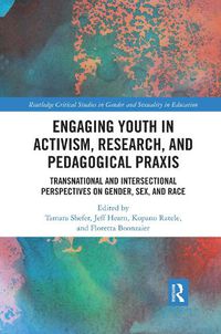 Cover image for Engaging Youth in Activism, Research and Pedagogical Praxis: Transnational and Intersectional Perspectives on Gender, Sex, and Race