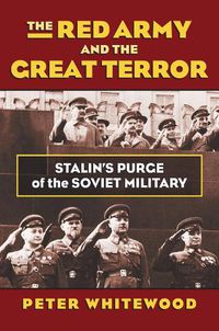 Cover image for The Red Army and the Great Terror: Stalin's Purge of the Soviet Military