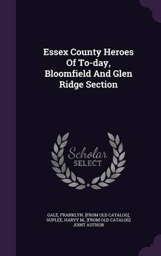 Cover image for Essex County Heroes of To-Day, Bloomfield and Glen Ridge Section