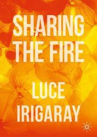 Cover image for Sharing the Fire: Outline of a Dialectics of Sensitivity