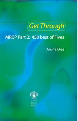 Cover image for Get Through MRCP Part 2: 450 Best of Fives, 2nd edition