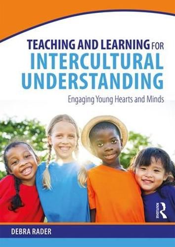 Cover image for Teaching and Learning for Intercultural Understanding: Engaging Young Hearts and Minds