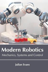 Cover image for Modern Robotics: Mechanics, Systems and Control