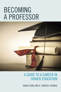 Cover image for Becoming a Professor: A Guide to a Career in Higher Education