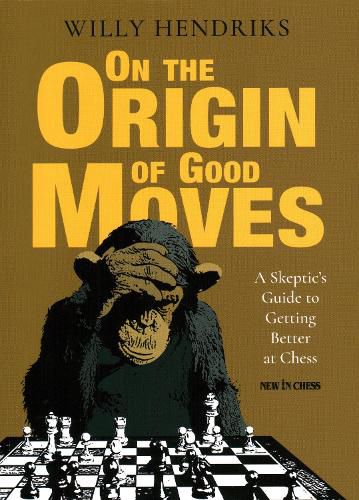 Cover image for On the Origin of Good Moves: A Skeptic's Guide at Getting Better at Chess