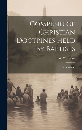 Compend of Christian Doctrines Held by Baptists