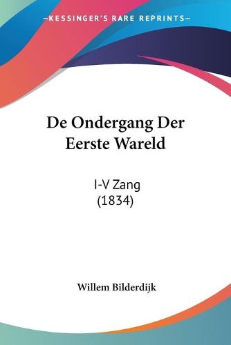 Cover image for de Ondergang Der Eerste Wareld: I-V Zang (1834)