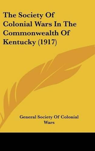 The Society of Colonial Wars in the Commonwealth of Kentucky (1917)