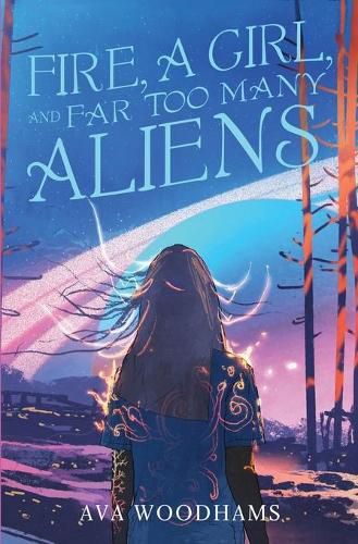 Cover image for Fire, A Girl, and Far Too Many Aliens