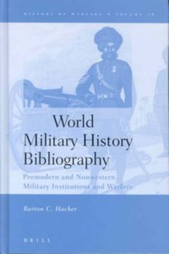 Cover image for World Military History Bibliography: Premodern and Nonwestern Military Institutions and Warfare