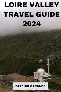 Cover image for Loire Valley Guide 2024