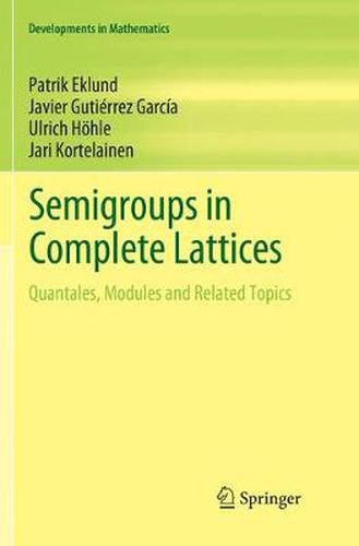 Cover image for Semigroups in Complete Lattices: Quantales, Modules and Related Topics