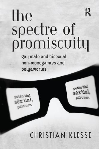 Cover image for The Spectre of Promiscuity: Gay Male and Bisexual Non-monogamies and Polyamories