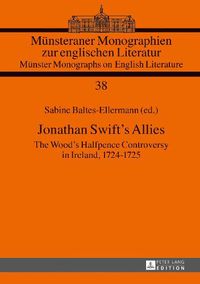 Cover image for Jonathan Swift's Allies: The Wood's Halfpence Controversy in Ireland, 1724-1725. Second revised and augmented edition