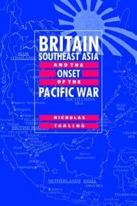 Cover image for Britain, Southeast Asia and the Onset of the Pacific War