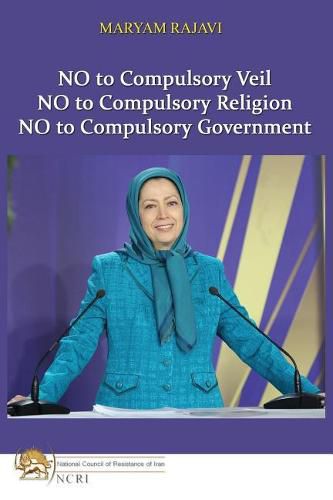 Cover image for No to Compulsory Veil: No to Compulsory Religion, No to Compulsory Government