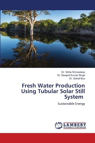 Cover image for Fresh Water Production Using Tubular Solar Still System