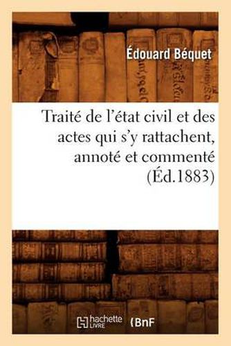 Cover image for Traite de l'Etat Civil Et Des Actes Qui s'y Rattachent, Annote Et Commente (Ed.1883)