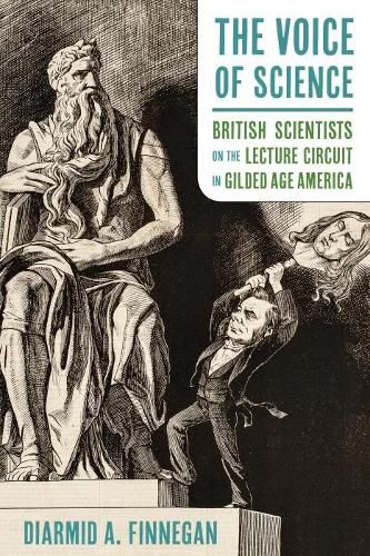 Cover image for The Voice of Science, British Scientists on the Lecture Circuit in Gilded Age America