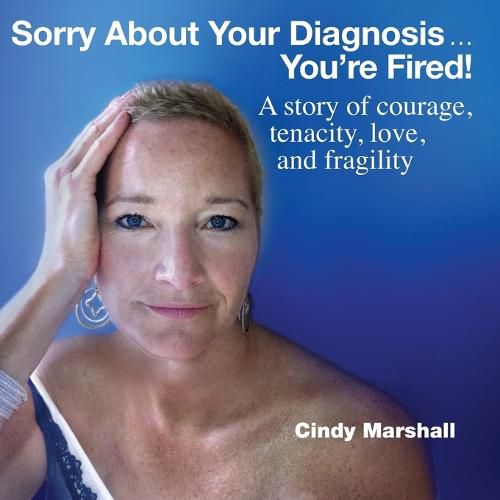 Cover image for Sorry About Your Diagnosis...You're Fired!