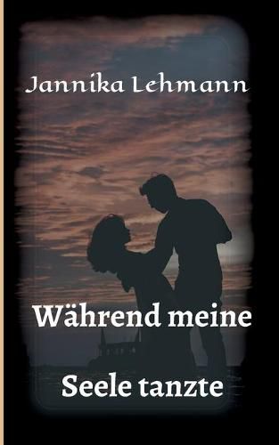 Cover image for Wahrend meine Seele tanzte