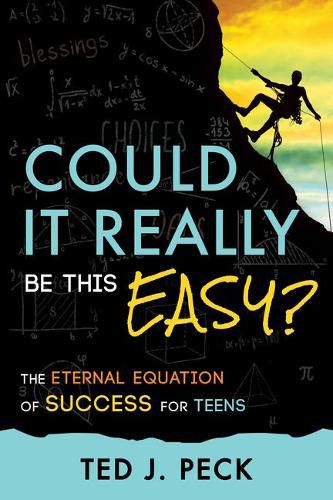 Cover image for Could It Really Be This Easy?: The Eternal Equation of Success for Teens