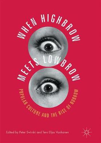 Cover image for When Highbrow Meets Lowbrow: Popular Culture and the Rise of Nobrow