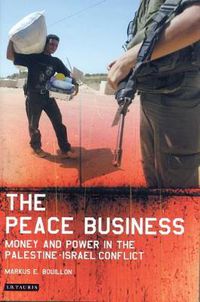 Cover image for The Peace Business: Money and Power in the Palestine-Israel Conflict