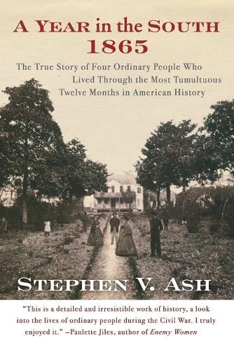 Cover image for A Year in the South: 1865 : the True Story of Four Ordinary People Who Lived Through the Most Tumultuous Twelve Months in American History