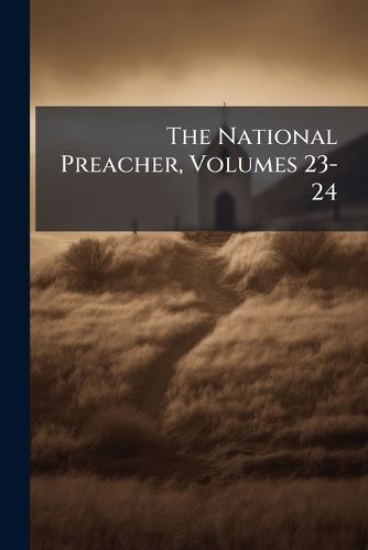 Cover image for The National Preacher, Volumes 23-24