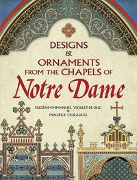 Cover image for Designs and Ornaments from the Chapels of Notre Dame