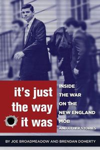 Cover image for It's Just the Way It Was: Inside the War on the New England Mob and other stories