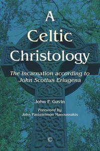Cover image for A Celtic Christology: The Incarnation According to John Scottus Eriugena