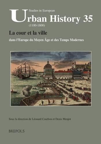 Cover image for La Cour Et La Ville Dans l'Europe Du Moyen Age Et Des Temps Modernes