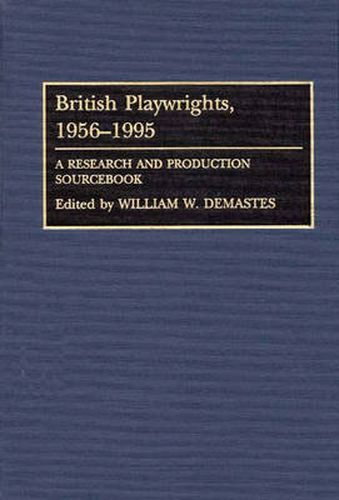 Cover image for British Playwrights, 1956-1995: A Research and Production Sourcebook